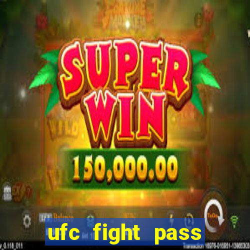 ufc fight pass onde assistir